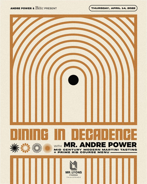 ANDRE POWER PRESENTS: MID CENTURY MODERN DINING EXPERIENCE & MARTINI TASTING